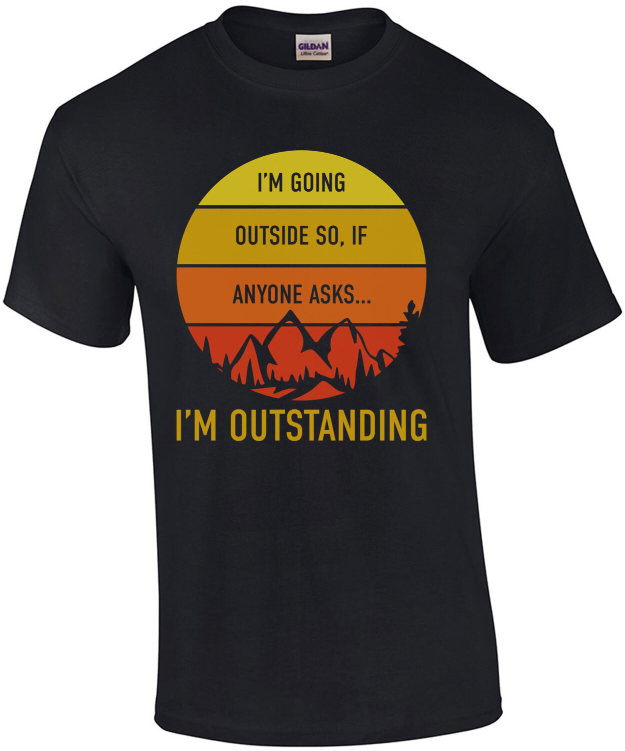 I'm going outside. so if anyone asks... I'm outstanding. Funny camping outdoors pun t-shirt