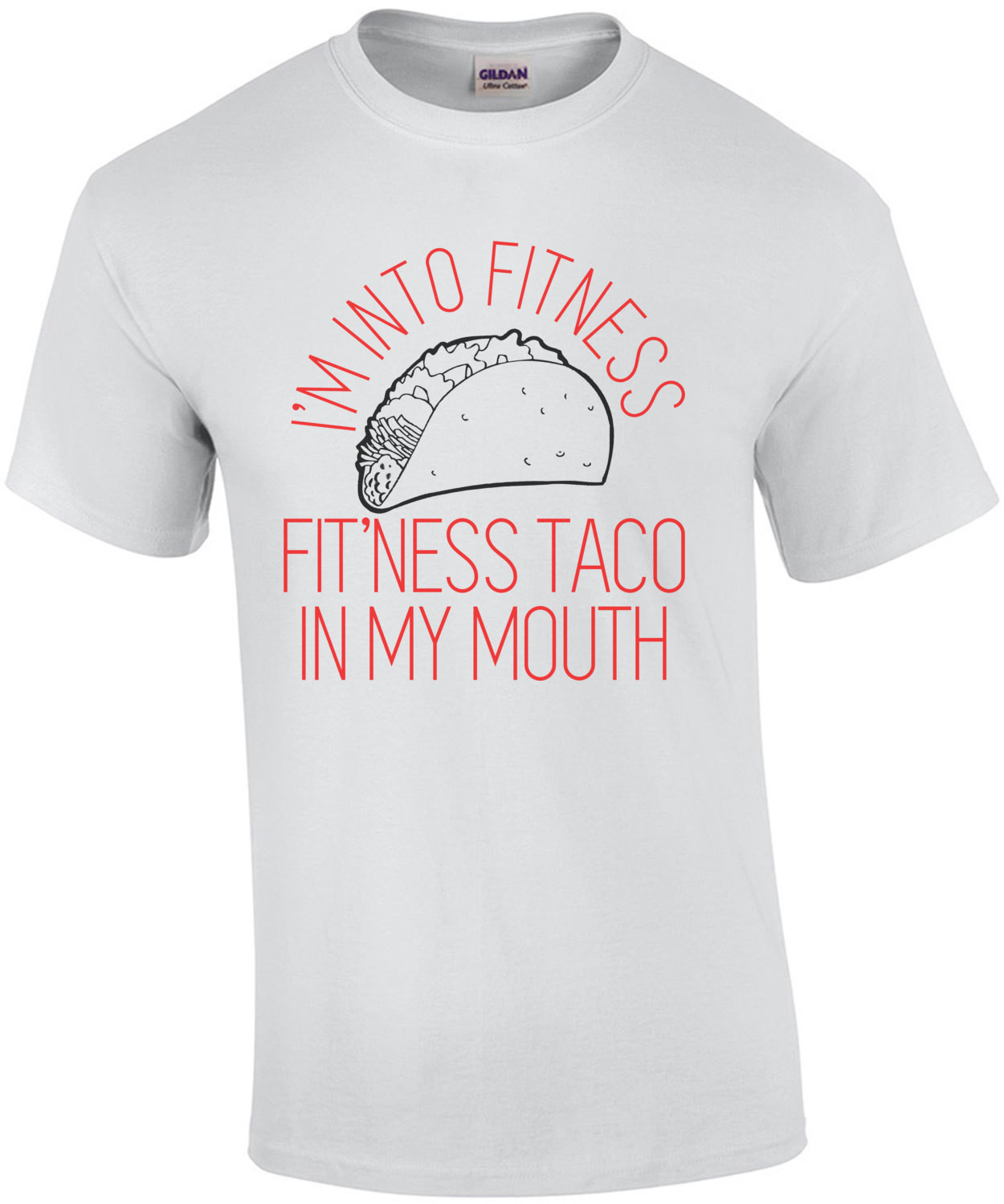 I'm Into Fitness, Fit'ness Taco In My Mouth Funny Shirt