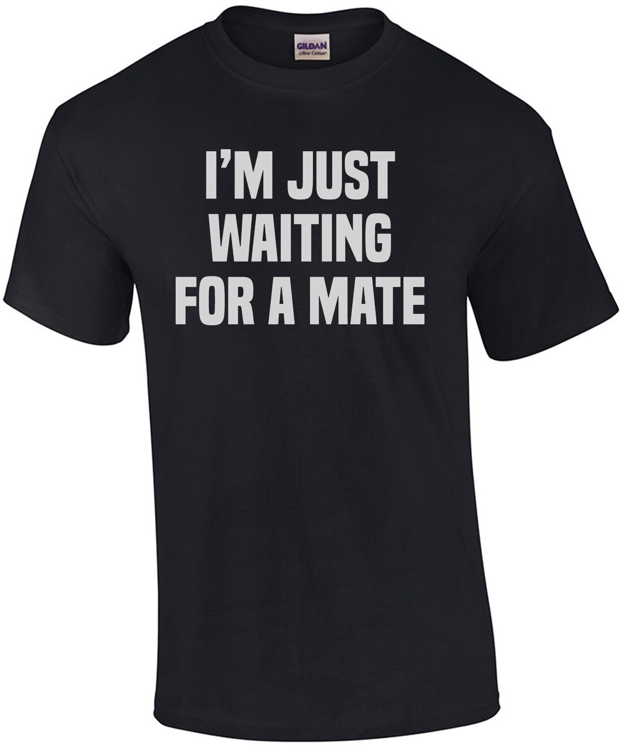 I'm just waiting for a mate - funny t-shirt