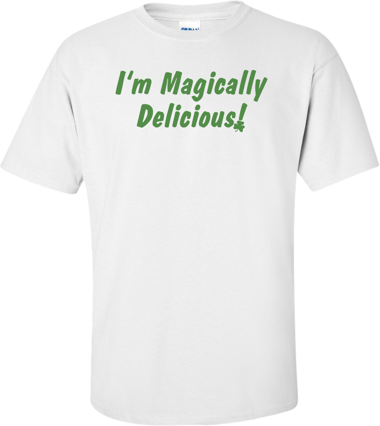 I'm Magically Delicious St. Paddy's Day T-shirt