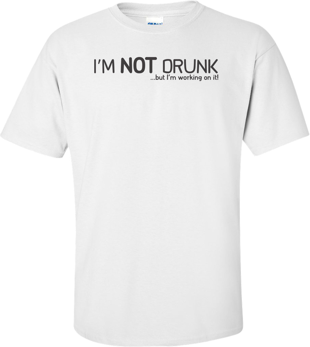 I'm Not Drunk, But I'm Working On It T-shirt  