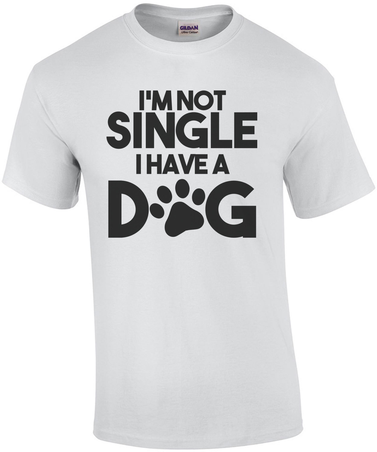 I'm not single I have a dog - dog t-shirt