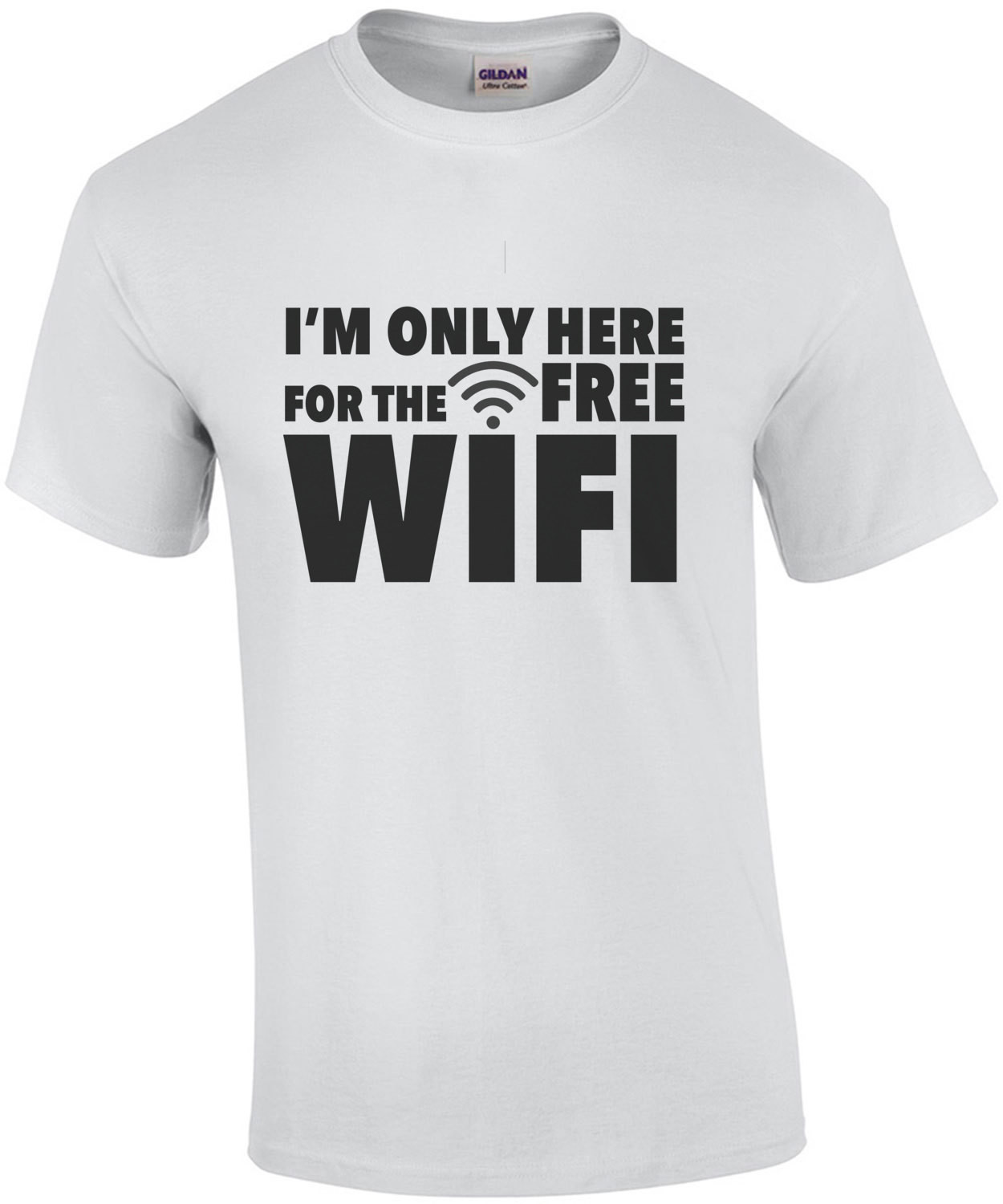 I'm only here for the free wifi - sarcastic t-shirt