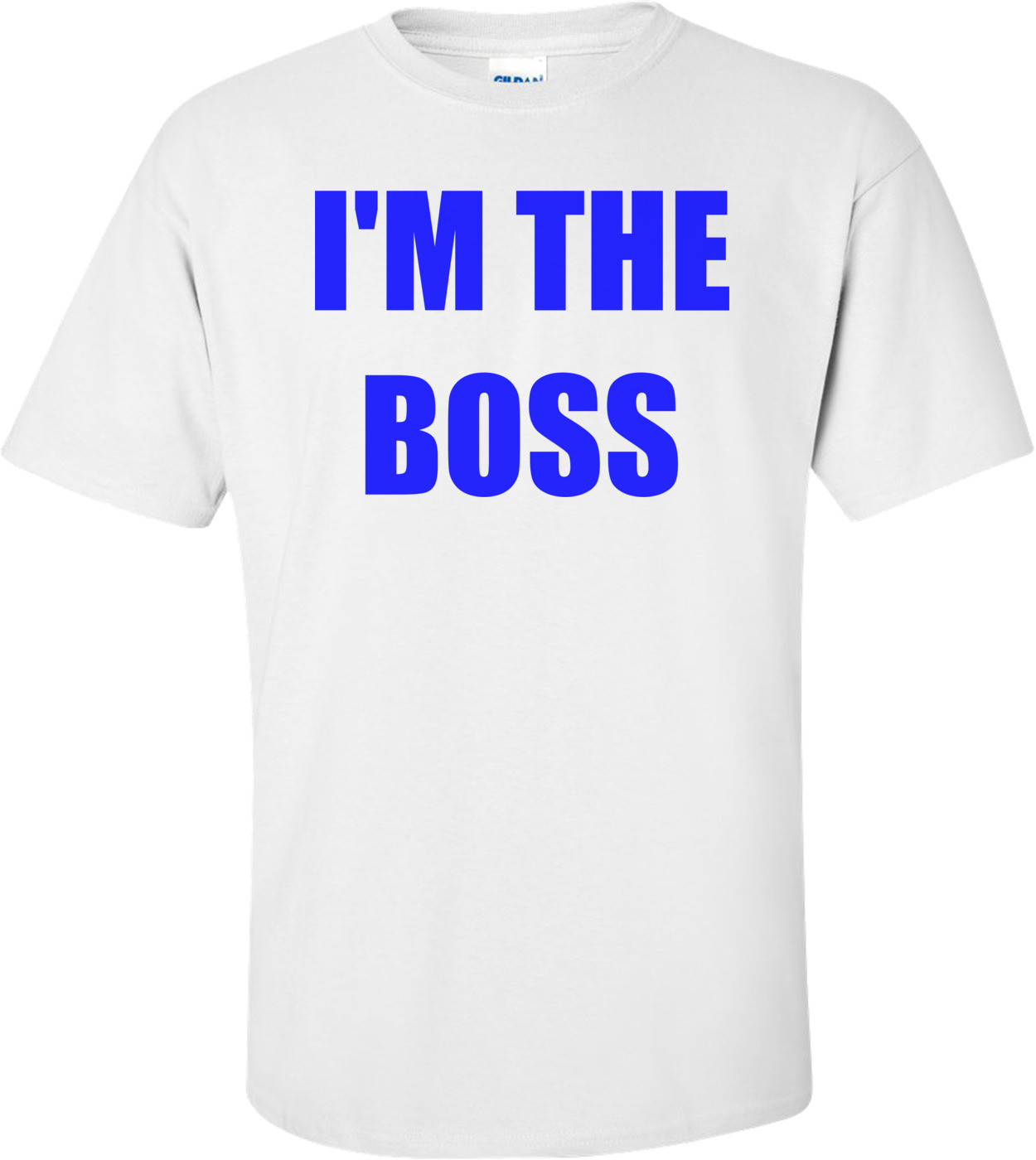 I'M THE BOSS Shirt