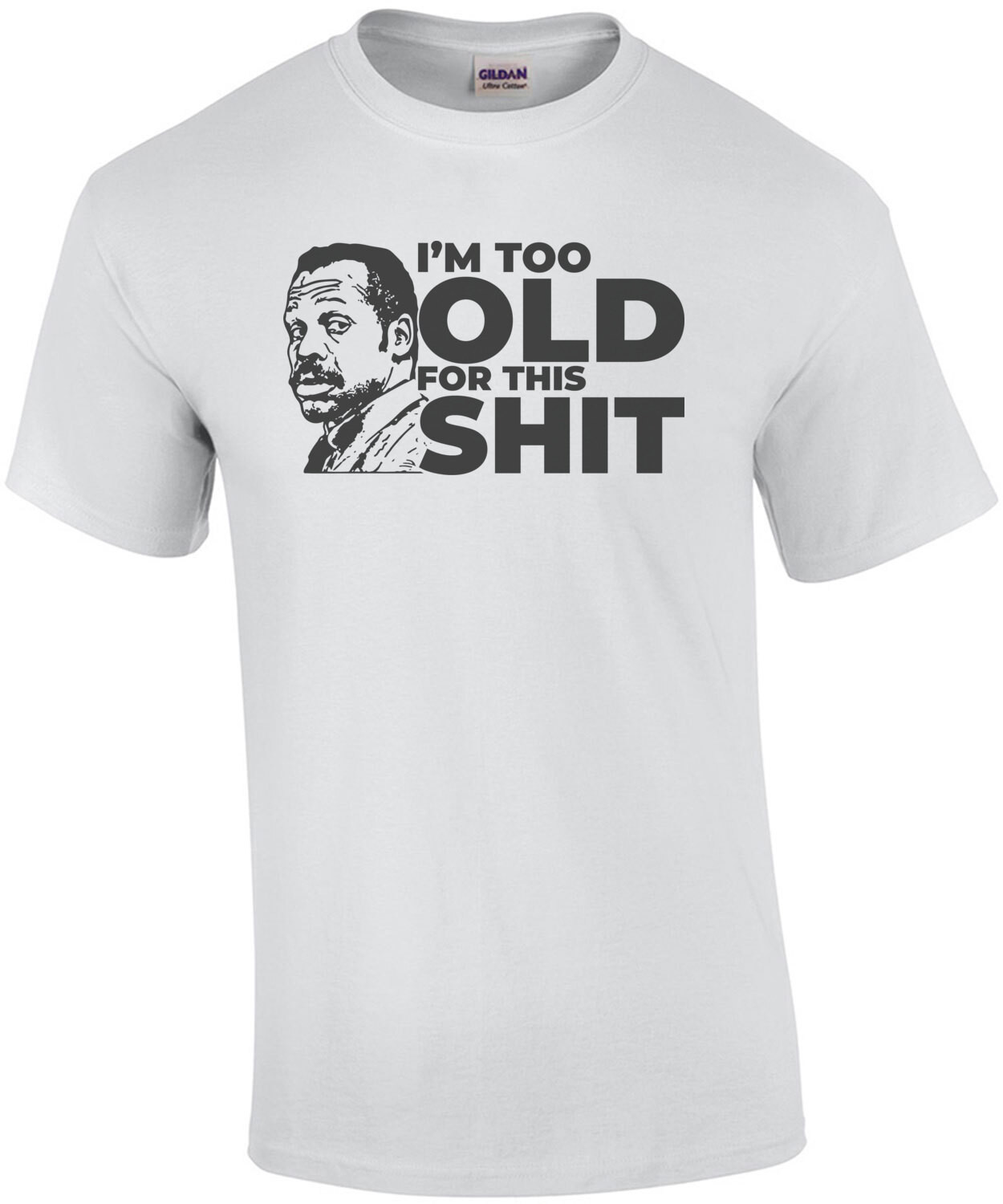 I'm too old for this shit - Danny Glover - Lethal Weapon - 80's T-Shirt