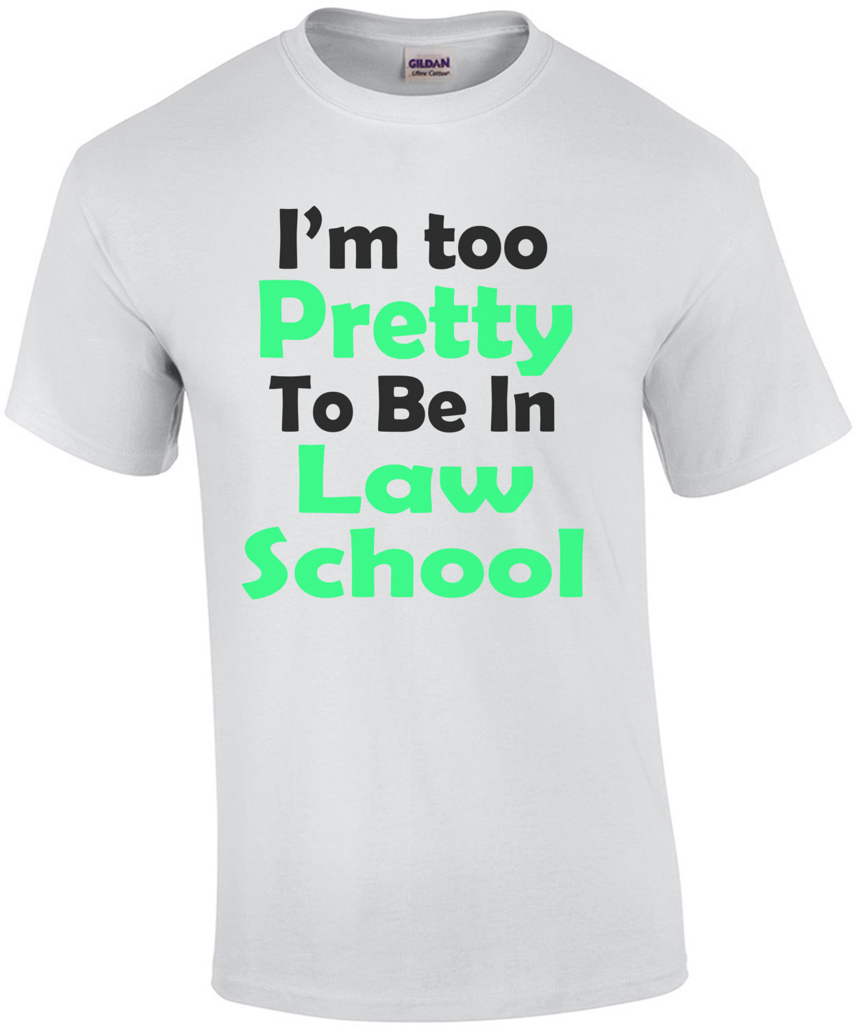 I m Too Pretty To Be In Law School T Shirt