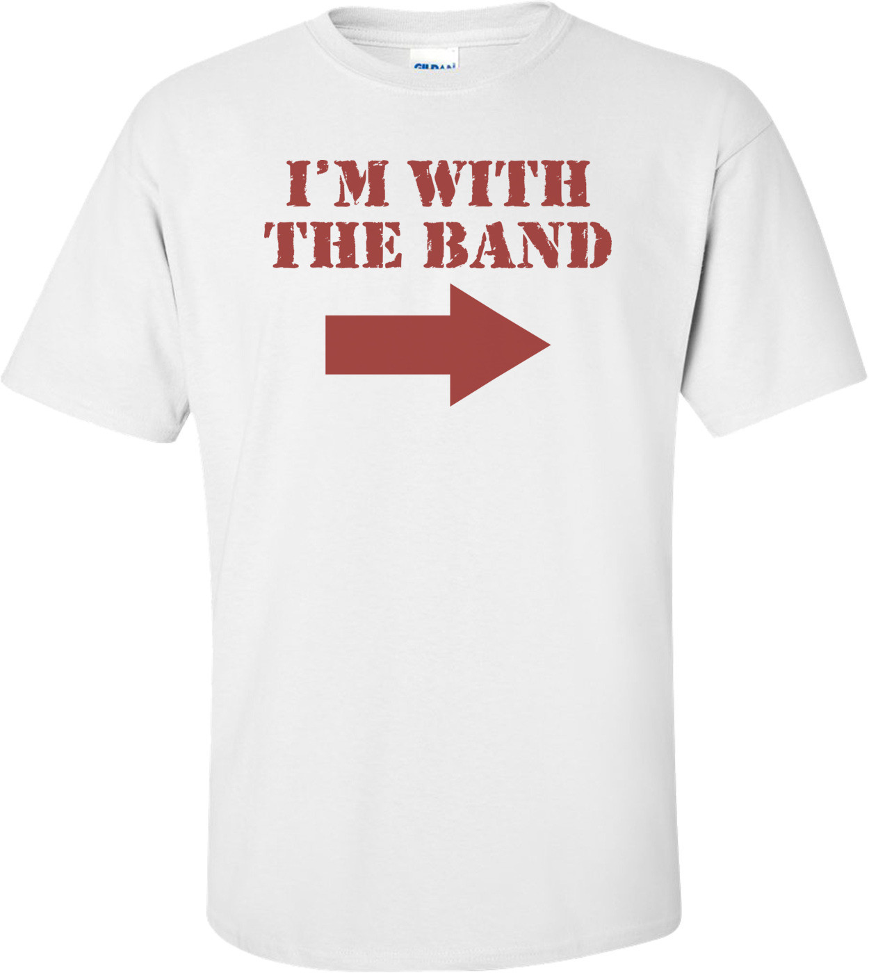 I'm With The Band T-shirt