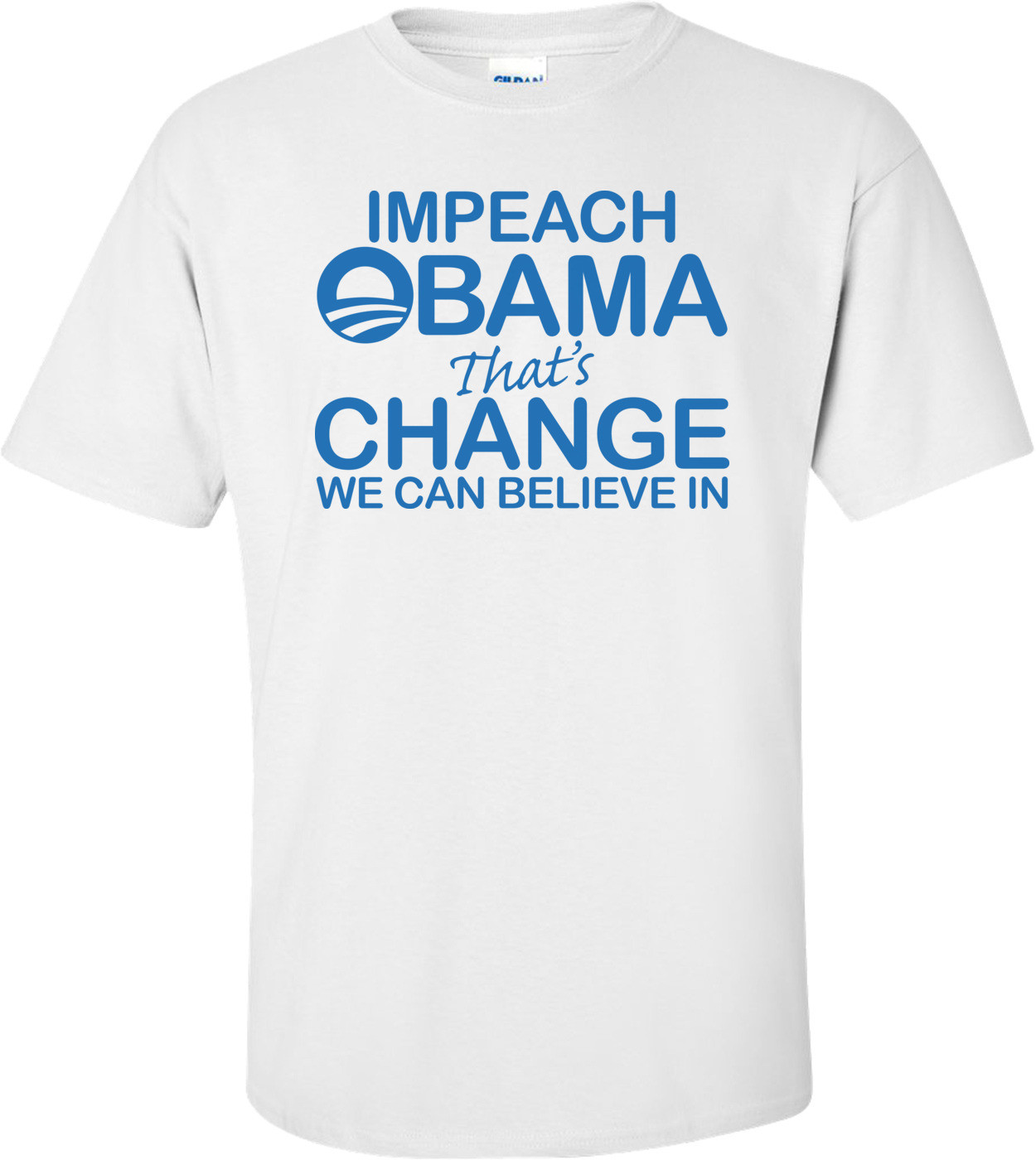 Impeach Obama That's Change We Can Believe In Anti Obama T-shirt