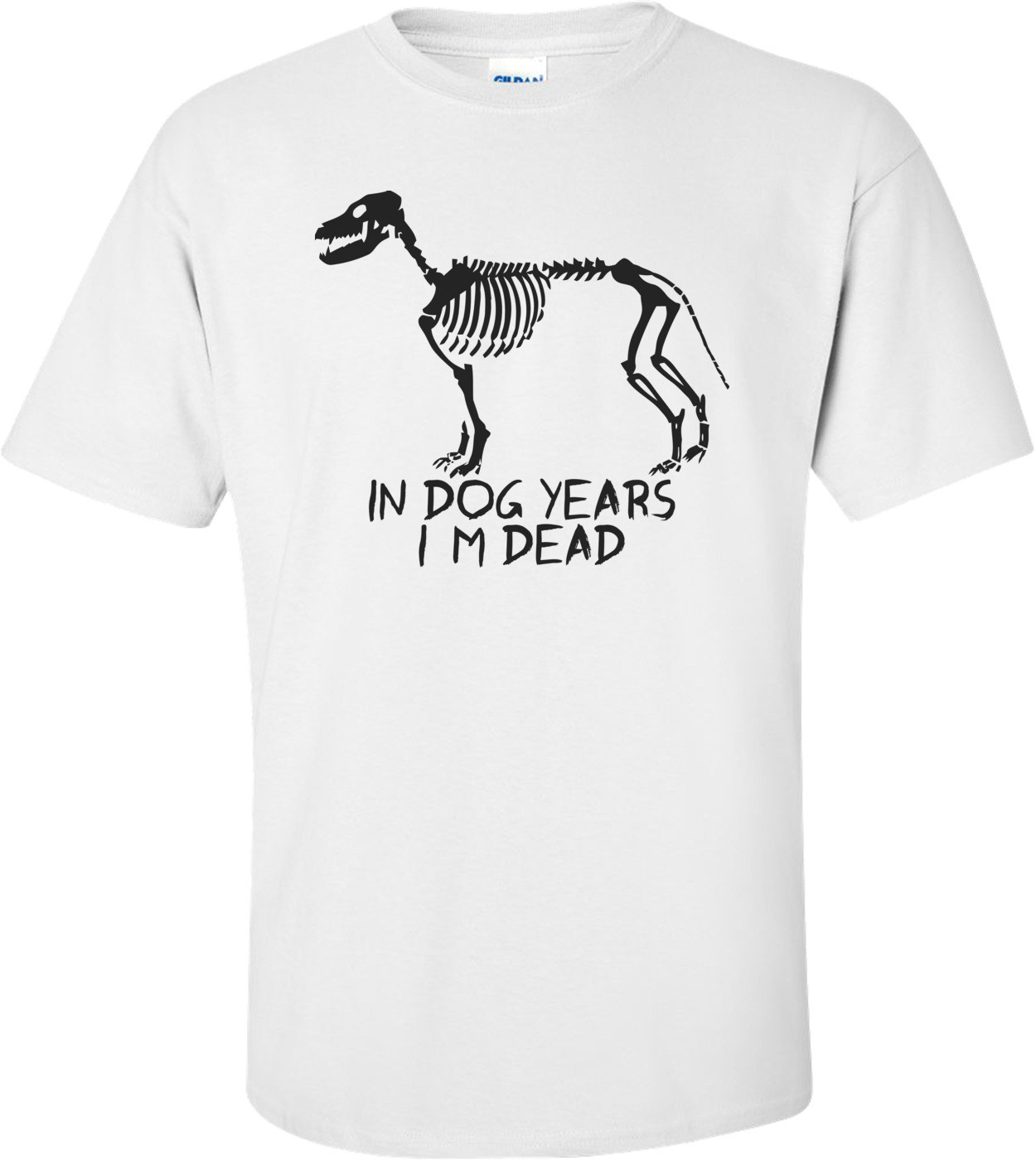 In Dog Years I'm Dead Funny Shirt