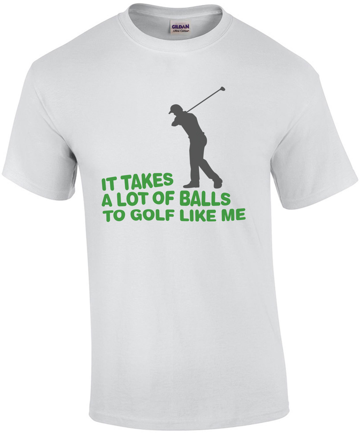It Takes a Lot of Balls to Golf Like Me Golfing T-Shirt