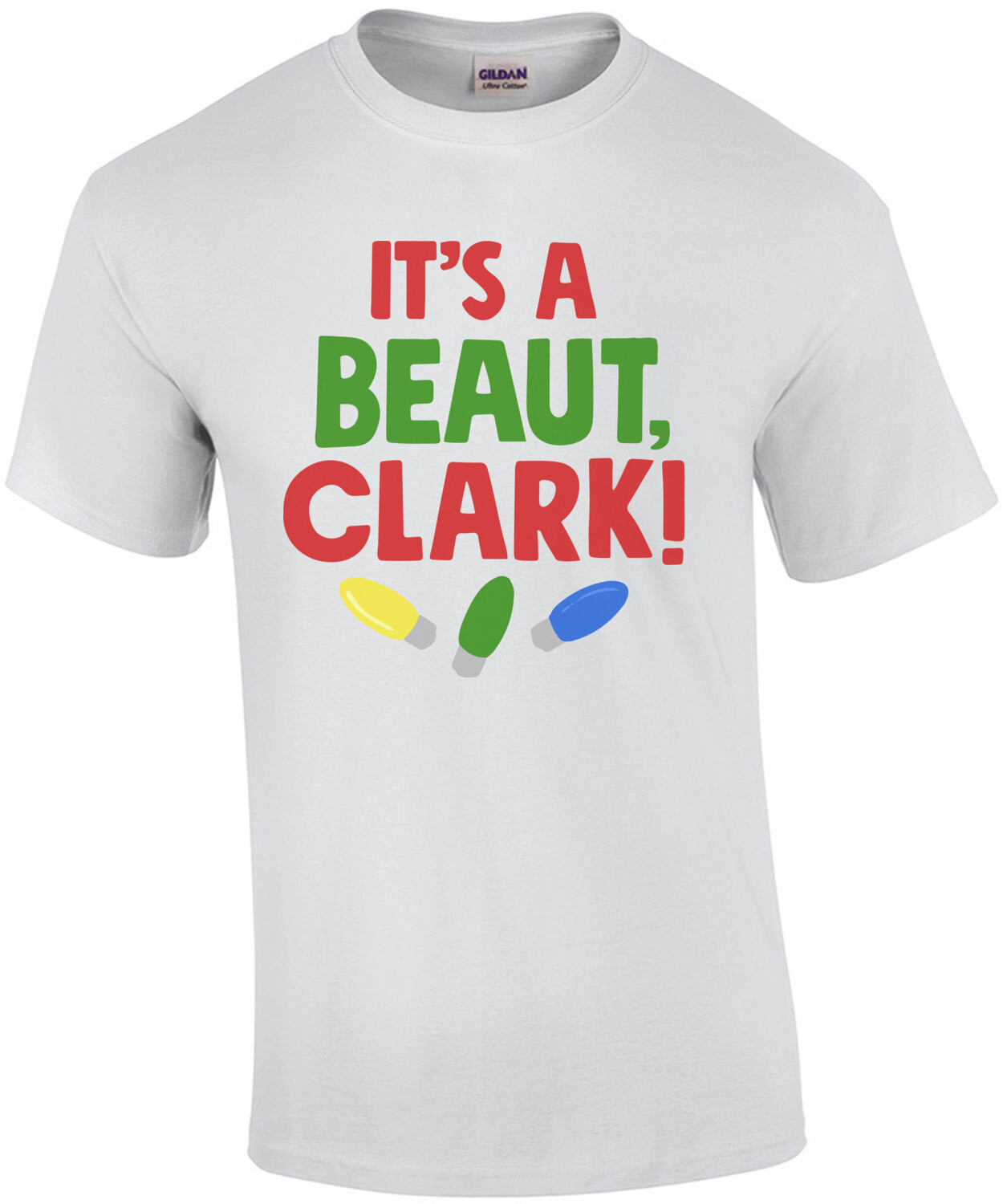 It's a beaut, Clark - Christmas Vacation T-Shirt