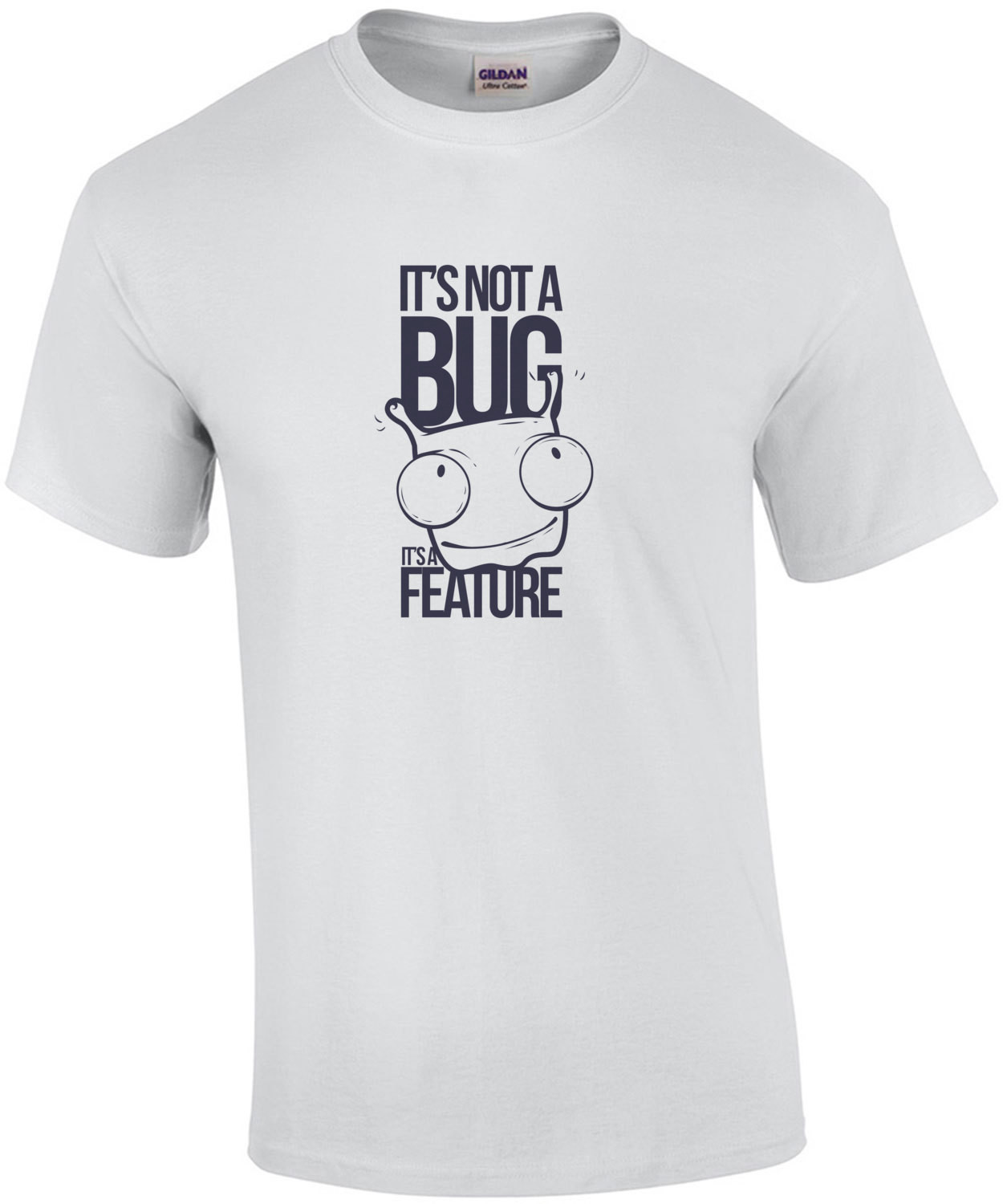It's Not A Bug It's A Feature - Programmer T-Shirt