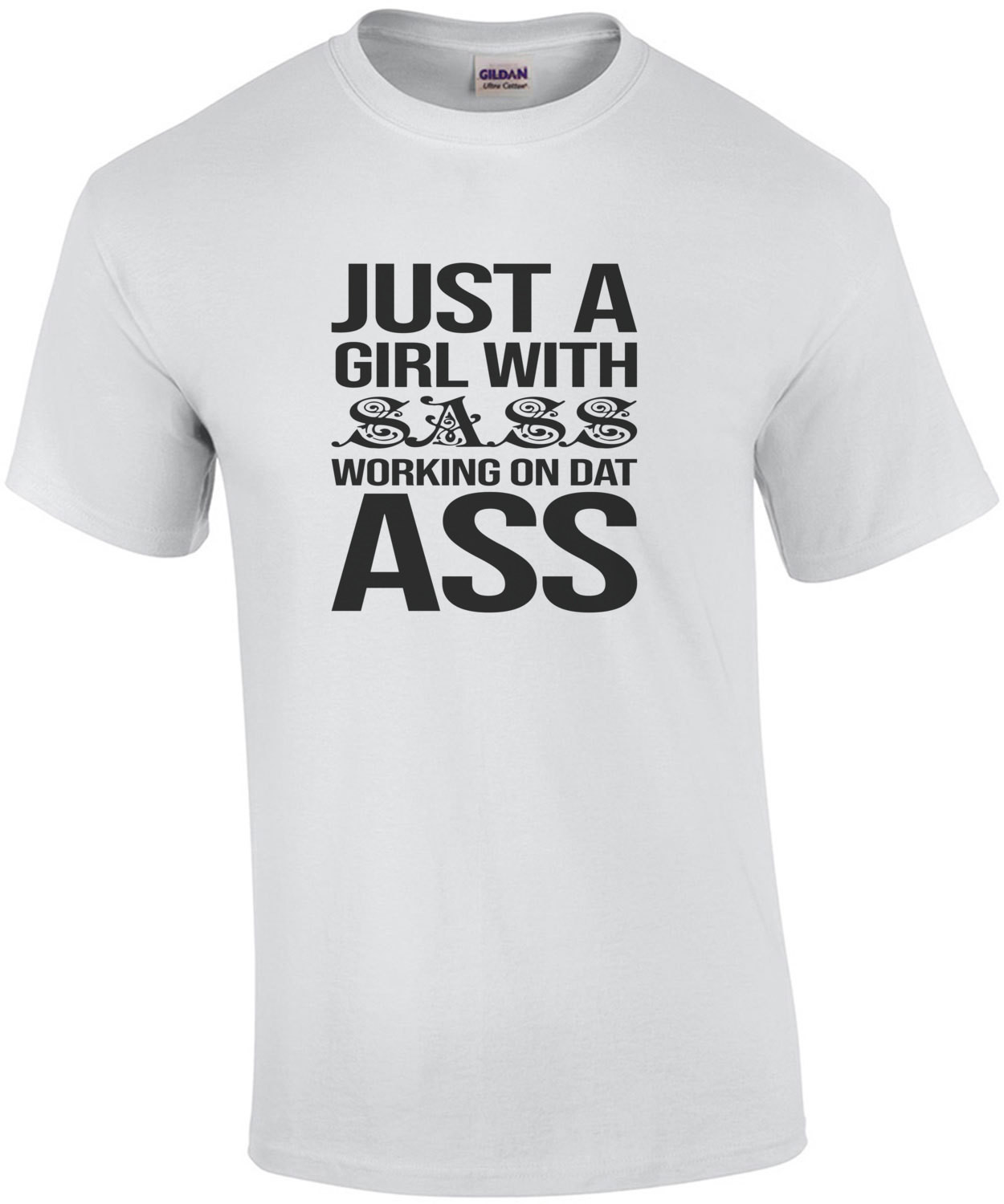 Just a girl with sass working on dat ass - funny ladies exercise t-shirt