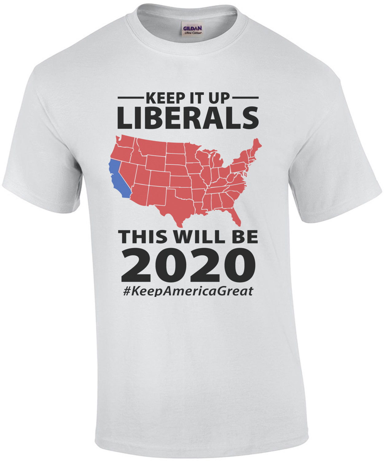 Keep it up liberals - this will be 2020 #KeepAmericaGreat - Pro Trump - Conservative T-Shirt