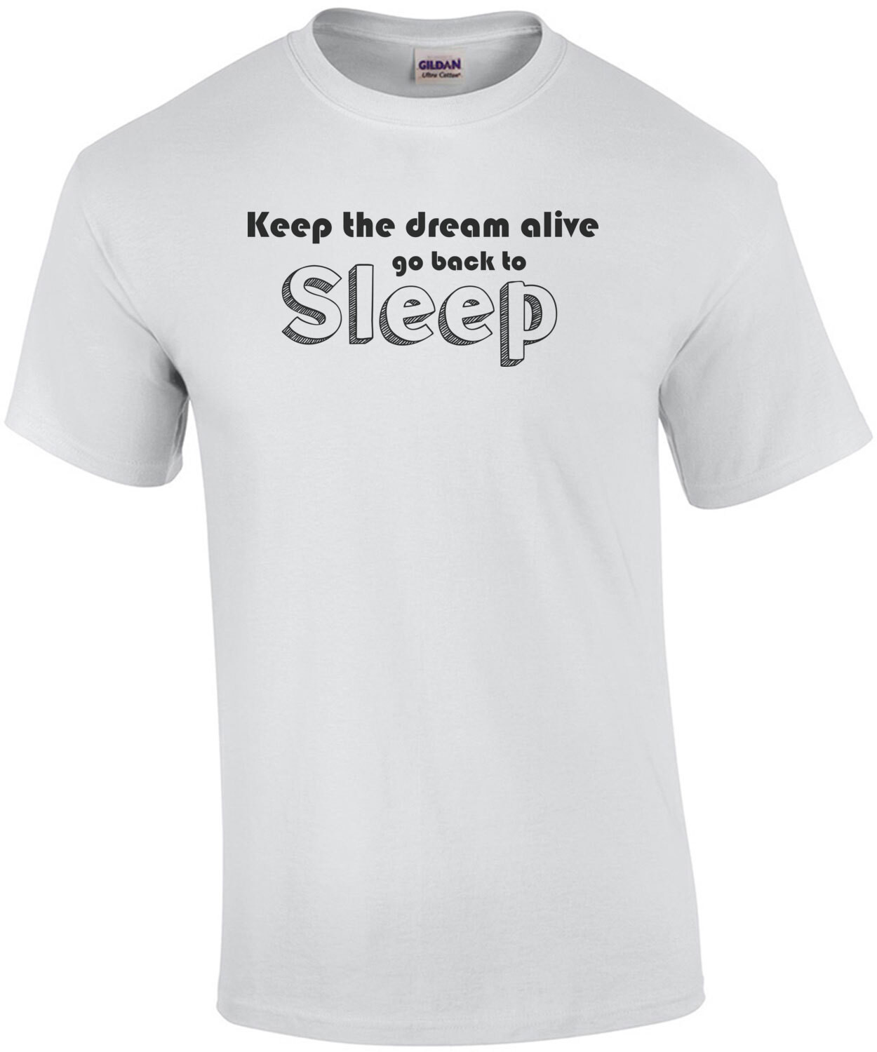 Keep The Dream Alive - Go Back To Sleep Shirt