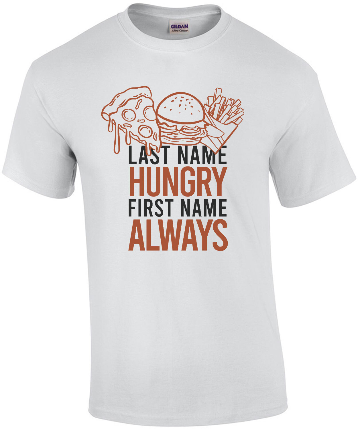 Last name hungry - First name always - fat t-shirt