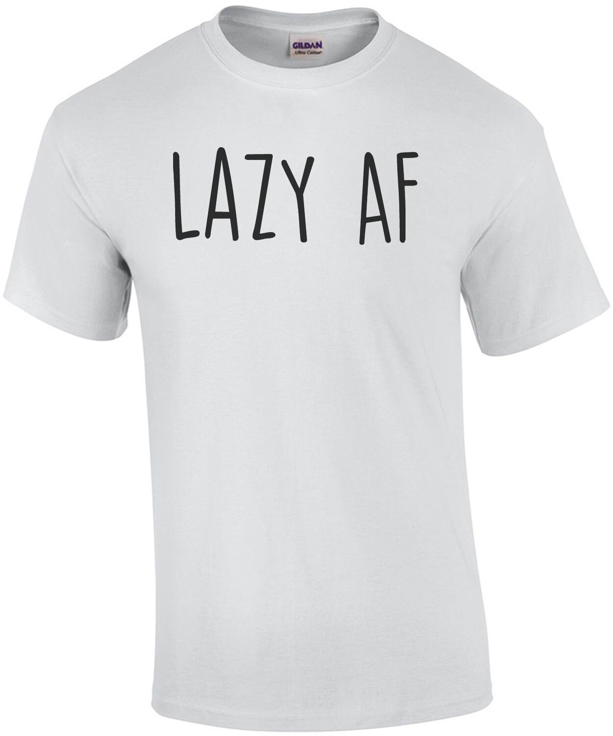Lazy AF - funny t-shirt