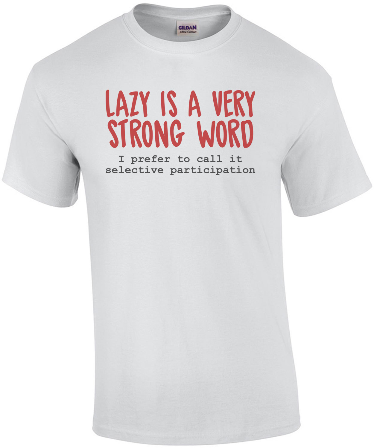 Lazy Is A Very Strong Word Shirt