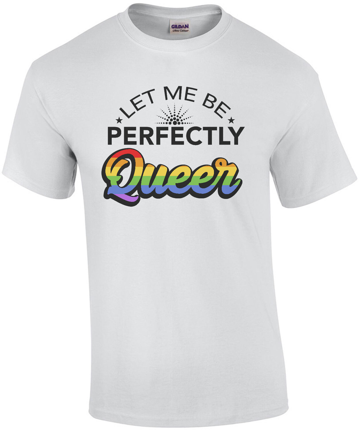 Let me be perfectly queer - funny gay price t-shirt / LGBTQ T-Shirt