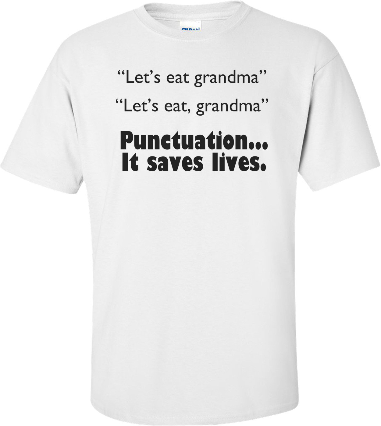 Let's Eat Grandma.  Punctuation Saves Funny Shirt