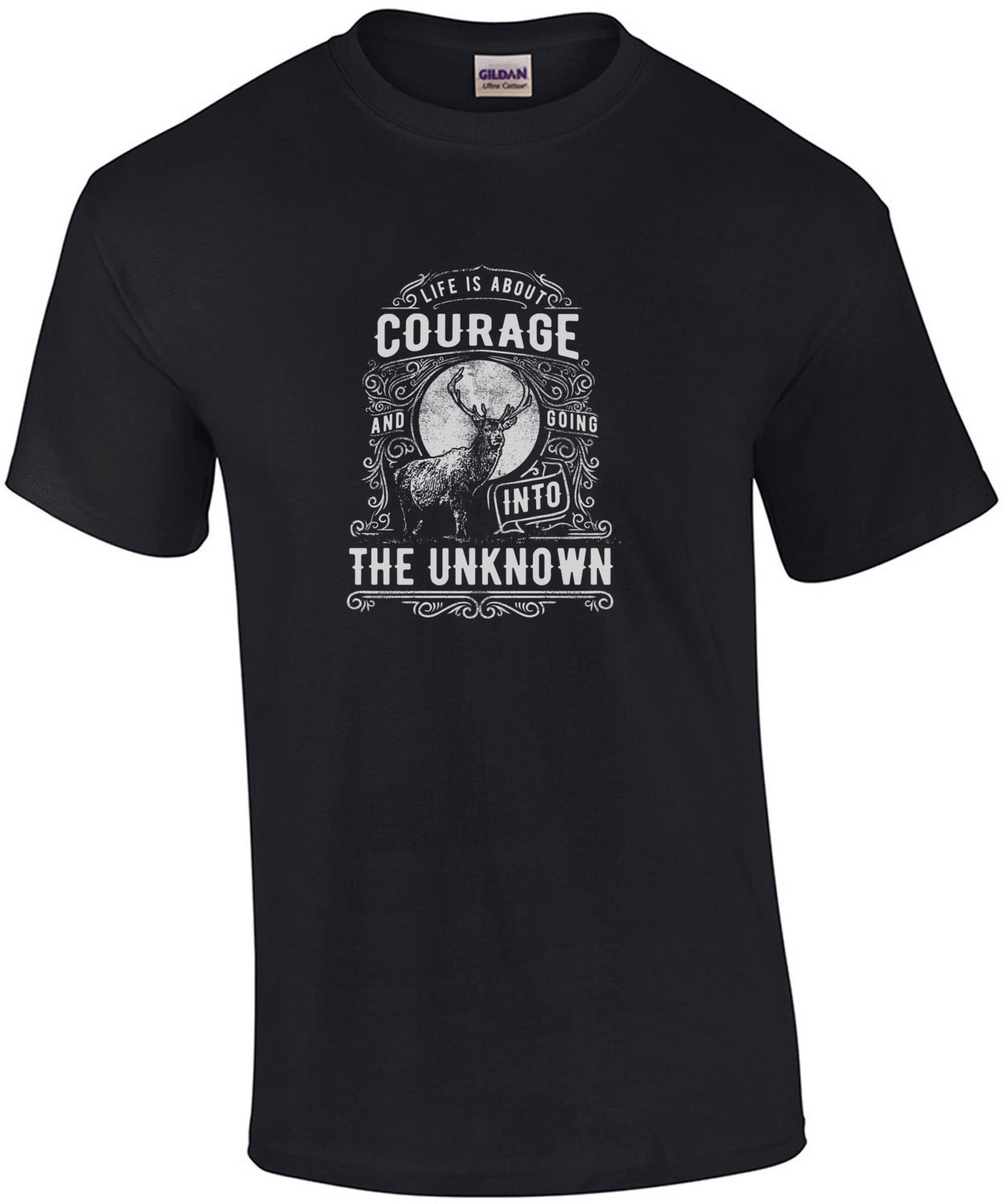 Life Is About Courage And Goting Into The Unknown T-Shirt