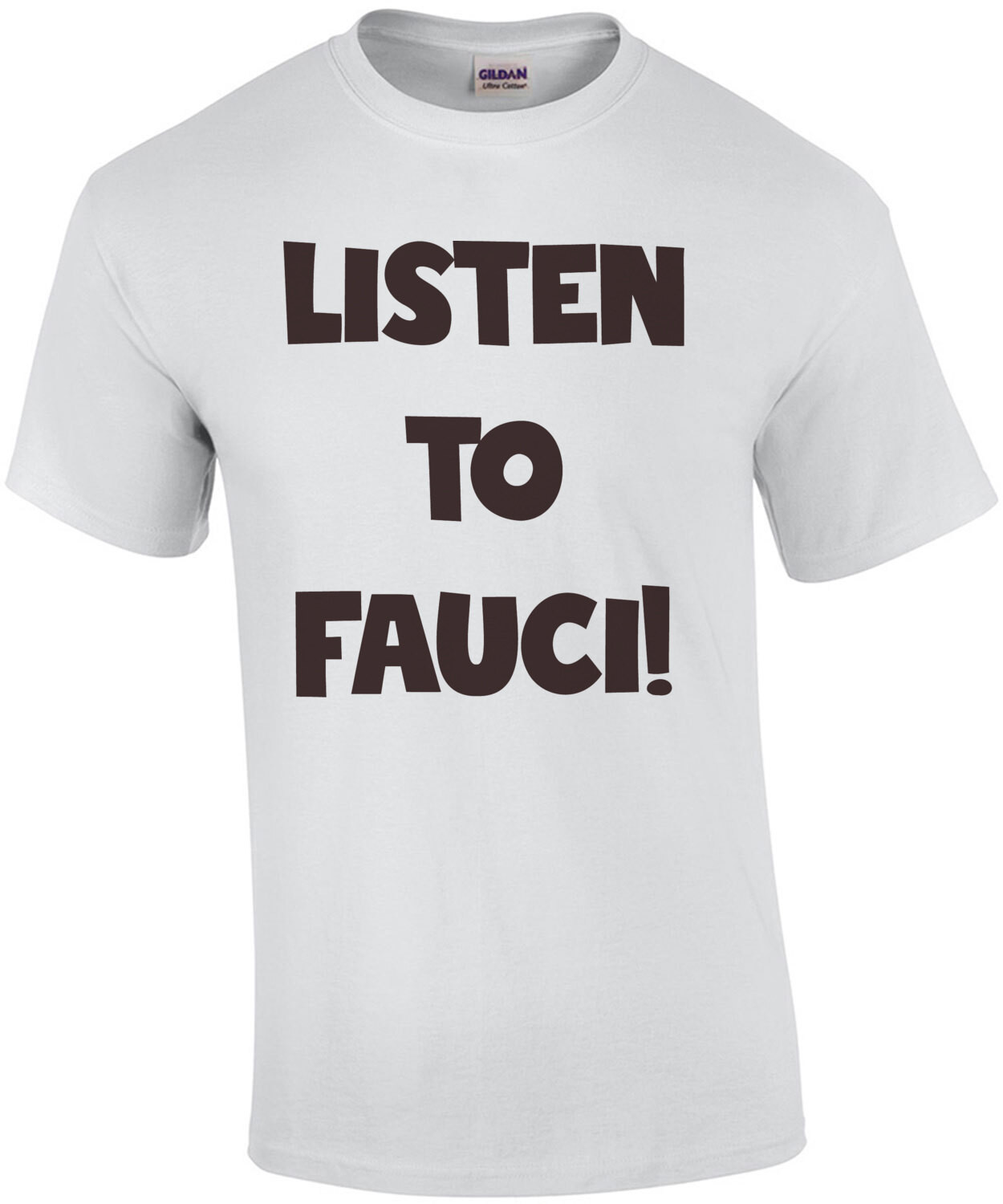 Listen to Fauci Funny Covid Shirt