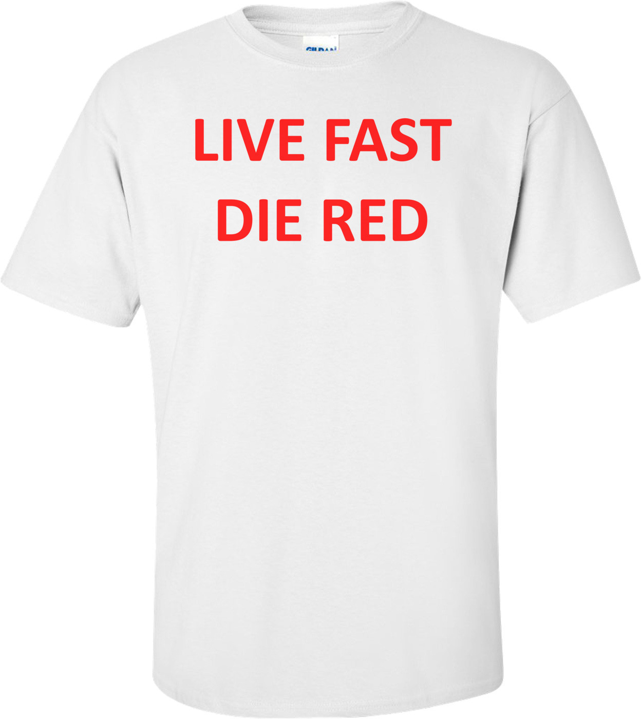 LIVE FAST DIE RED Shirt