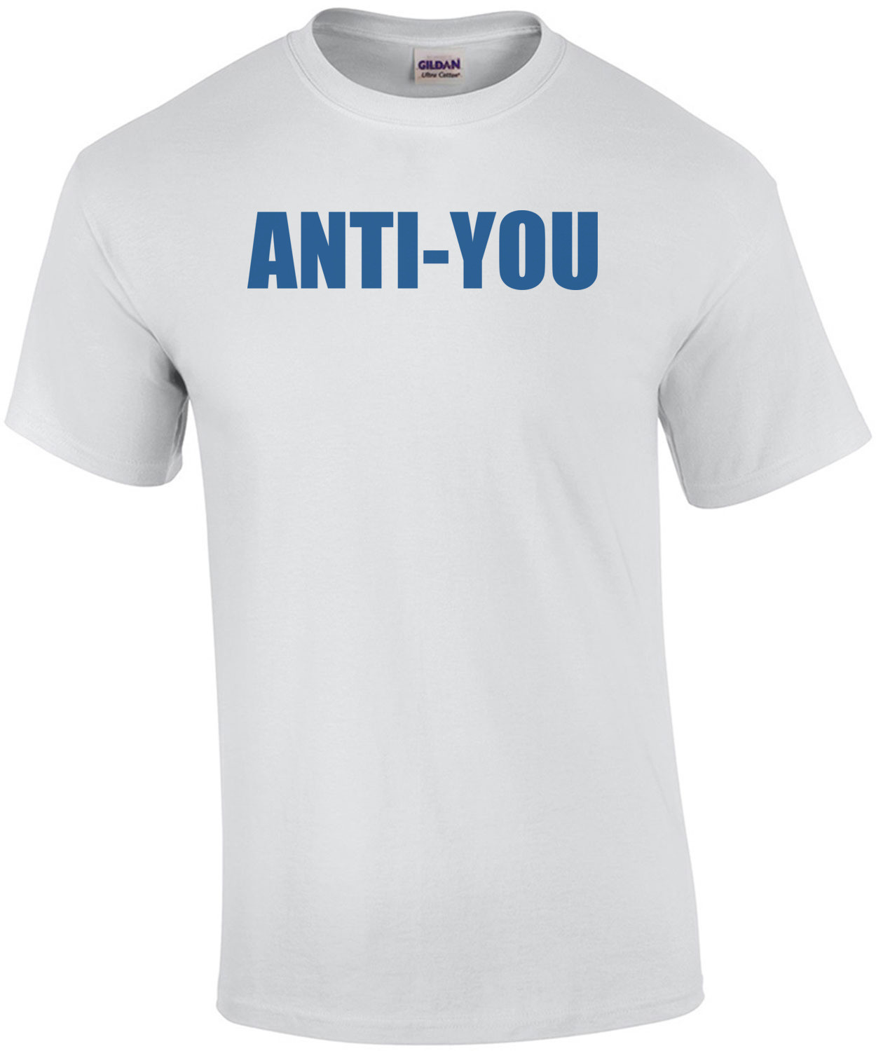 ANTI-YOU T-Shirt