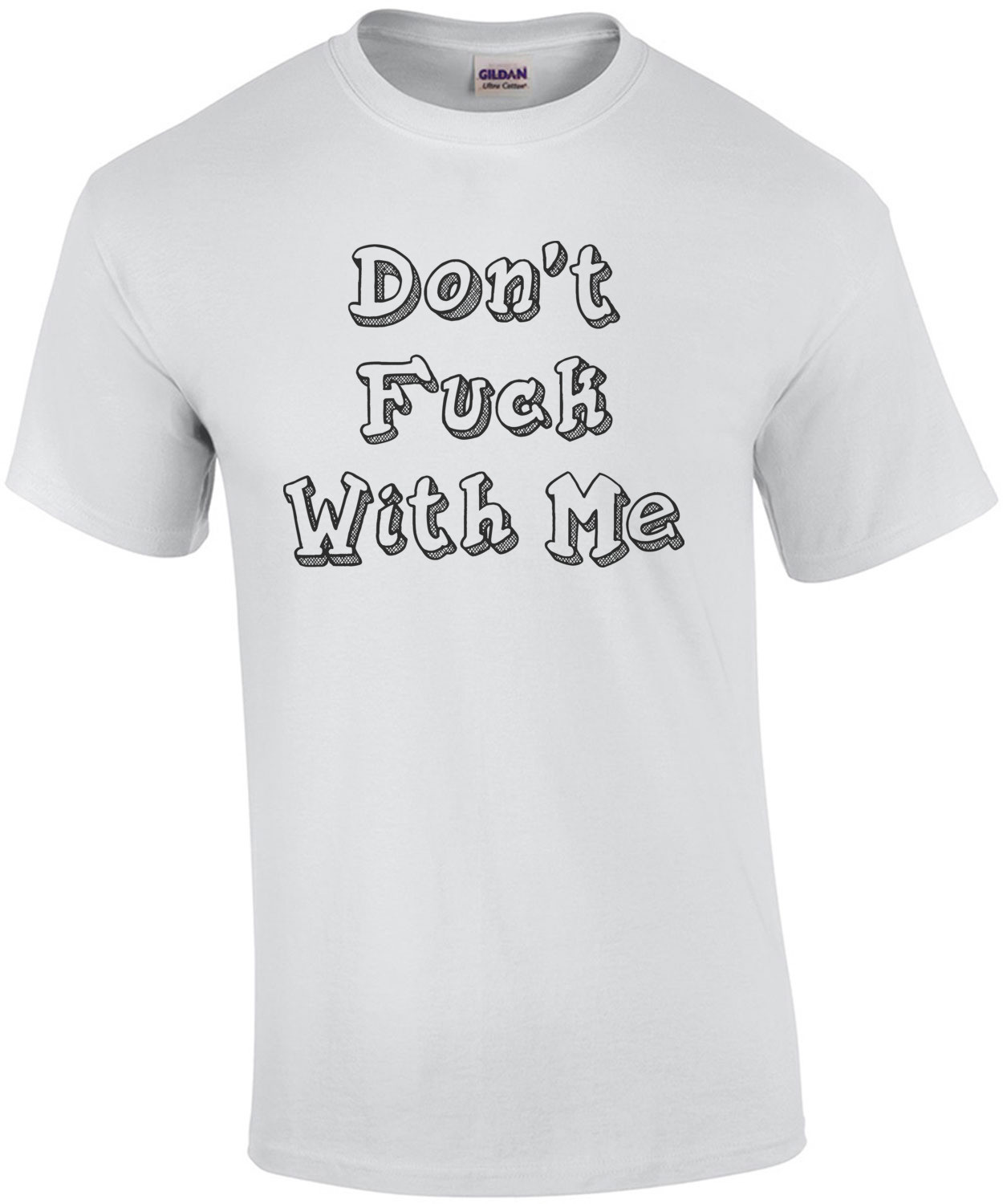 Don't Fuck With Me Shirt