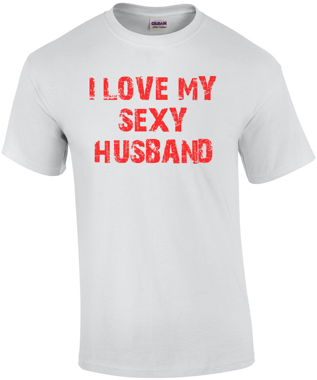 I LOVE MY SEXY HUSBAND T-Shirt