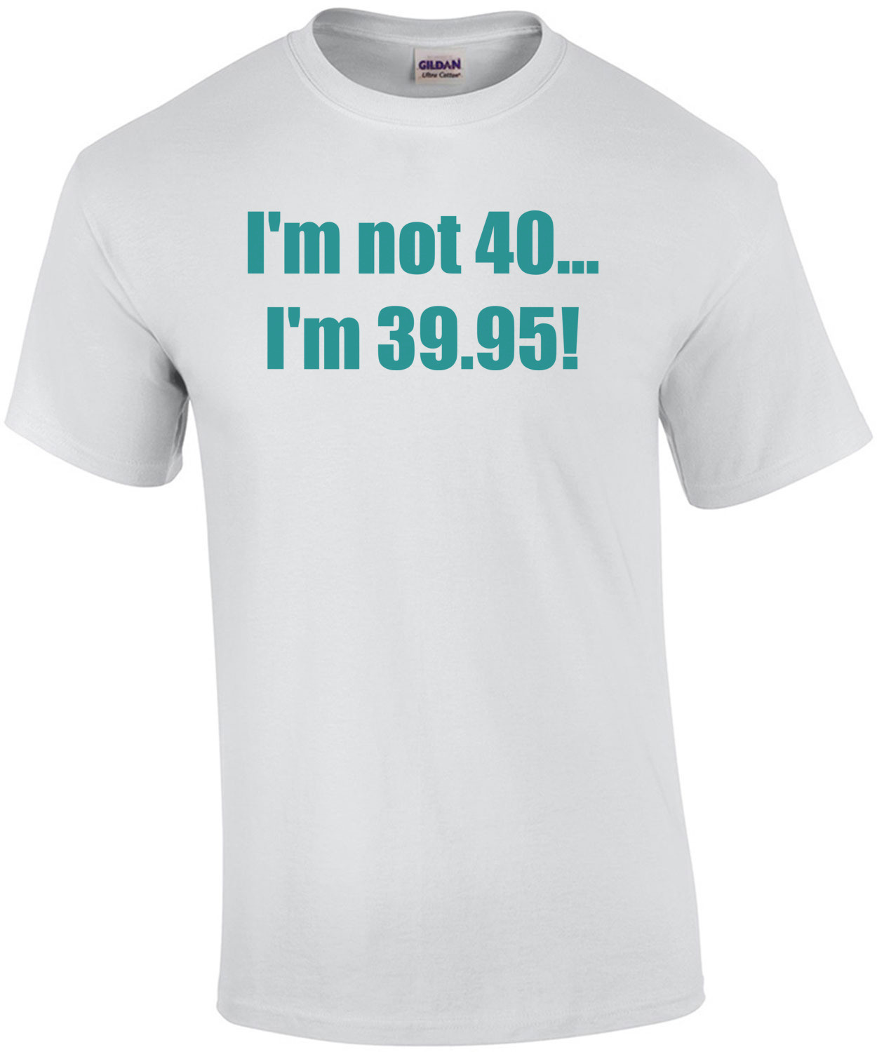I'm not 40... I'm 39.95! 40th birthday Shirt