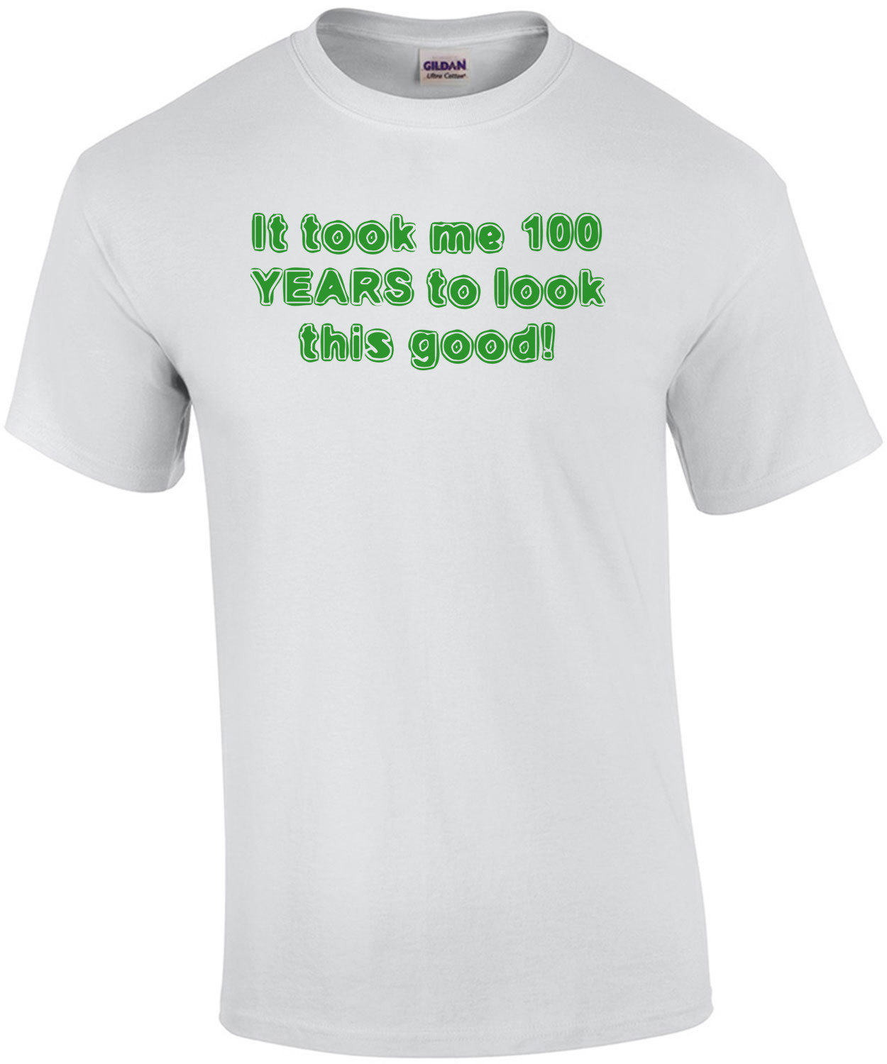 It took me 100 YEARS to look this good! - Happy Birthday Shirt