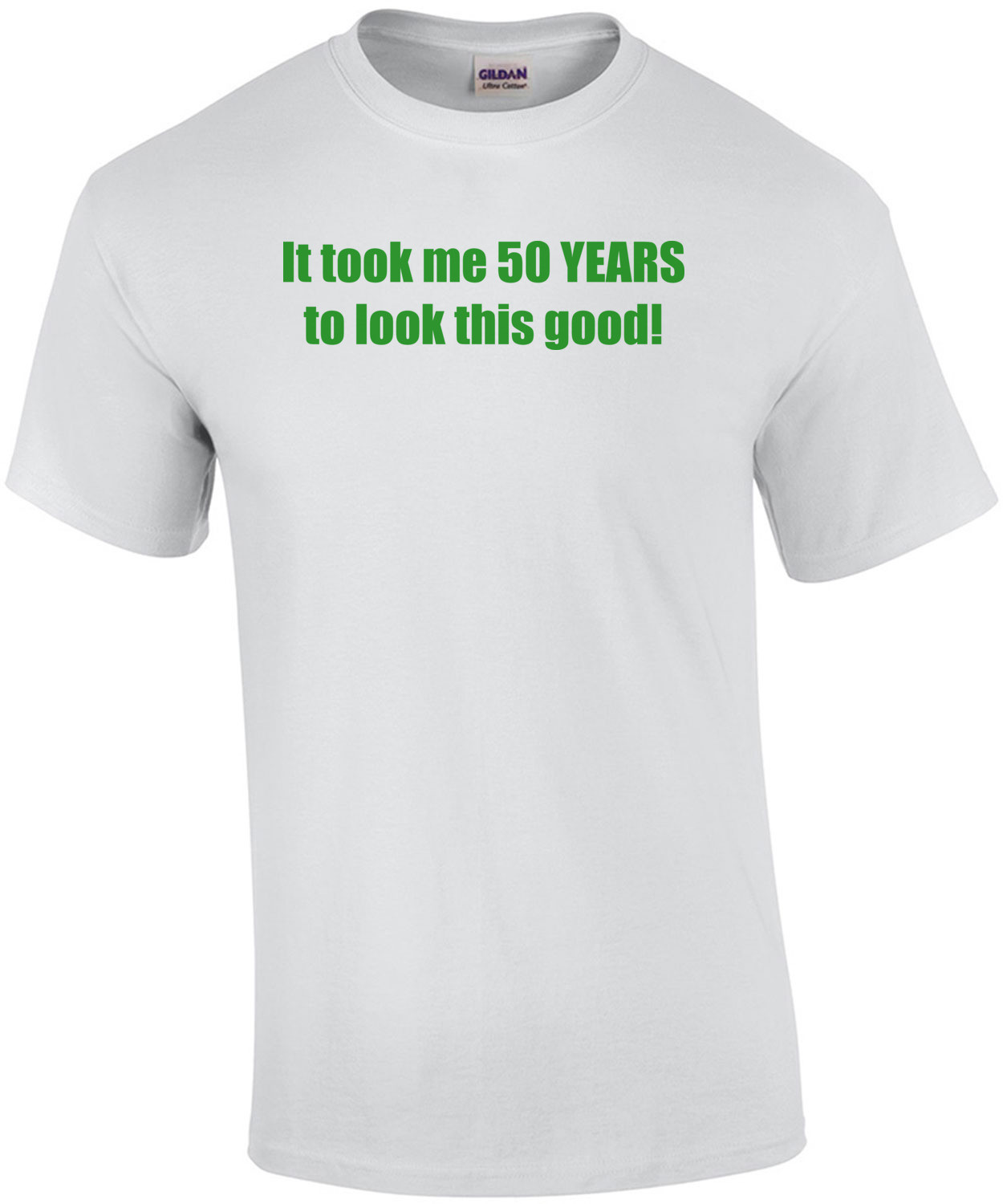 It took me 50 YEARS to look this good! - Happy Birthday Shirt