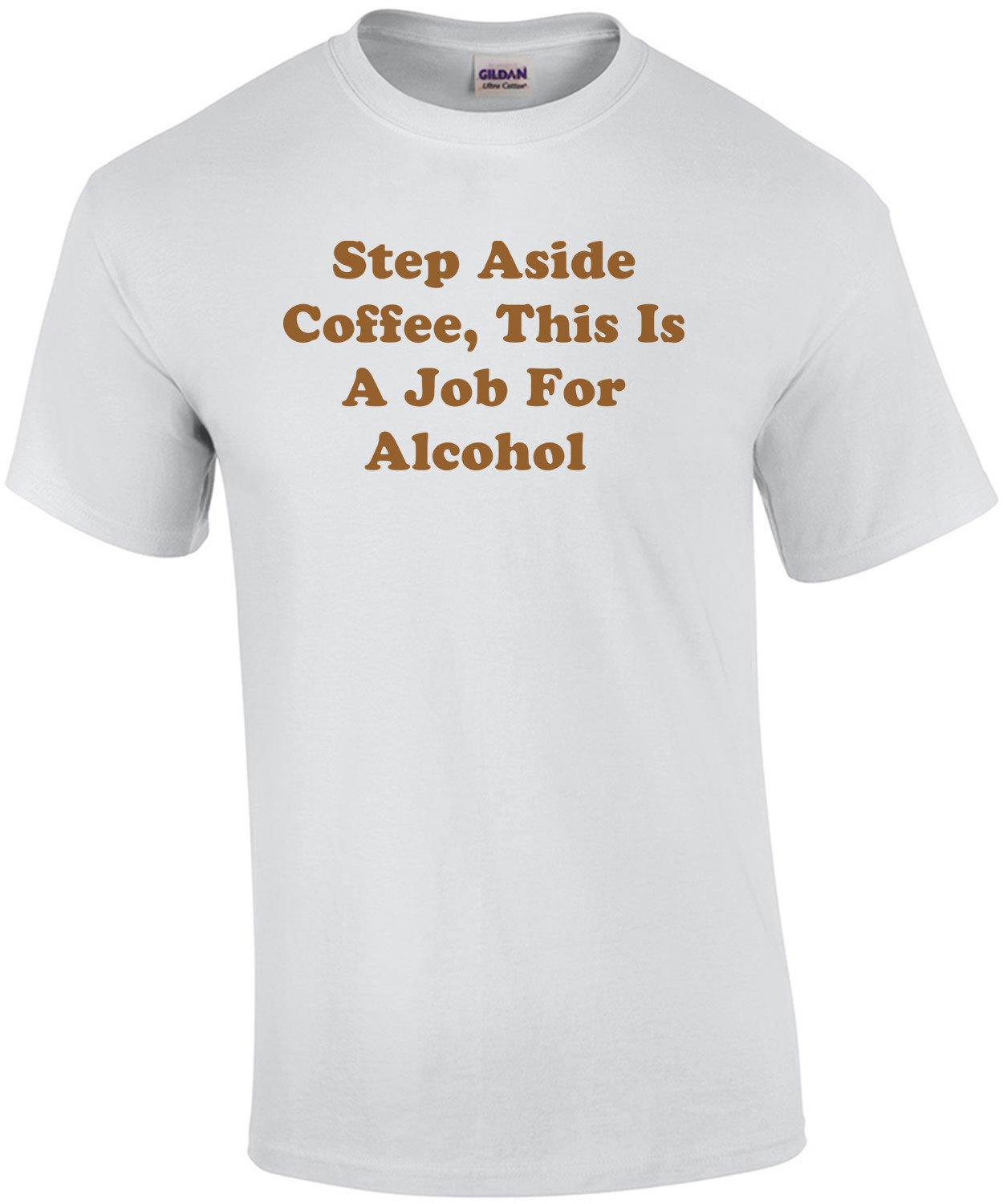 Step Aside Coffee, This Is A Job For Alcohol  Shirt