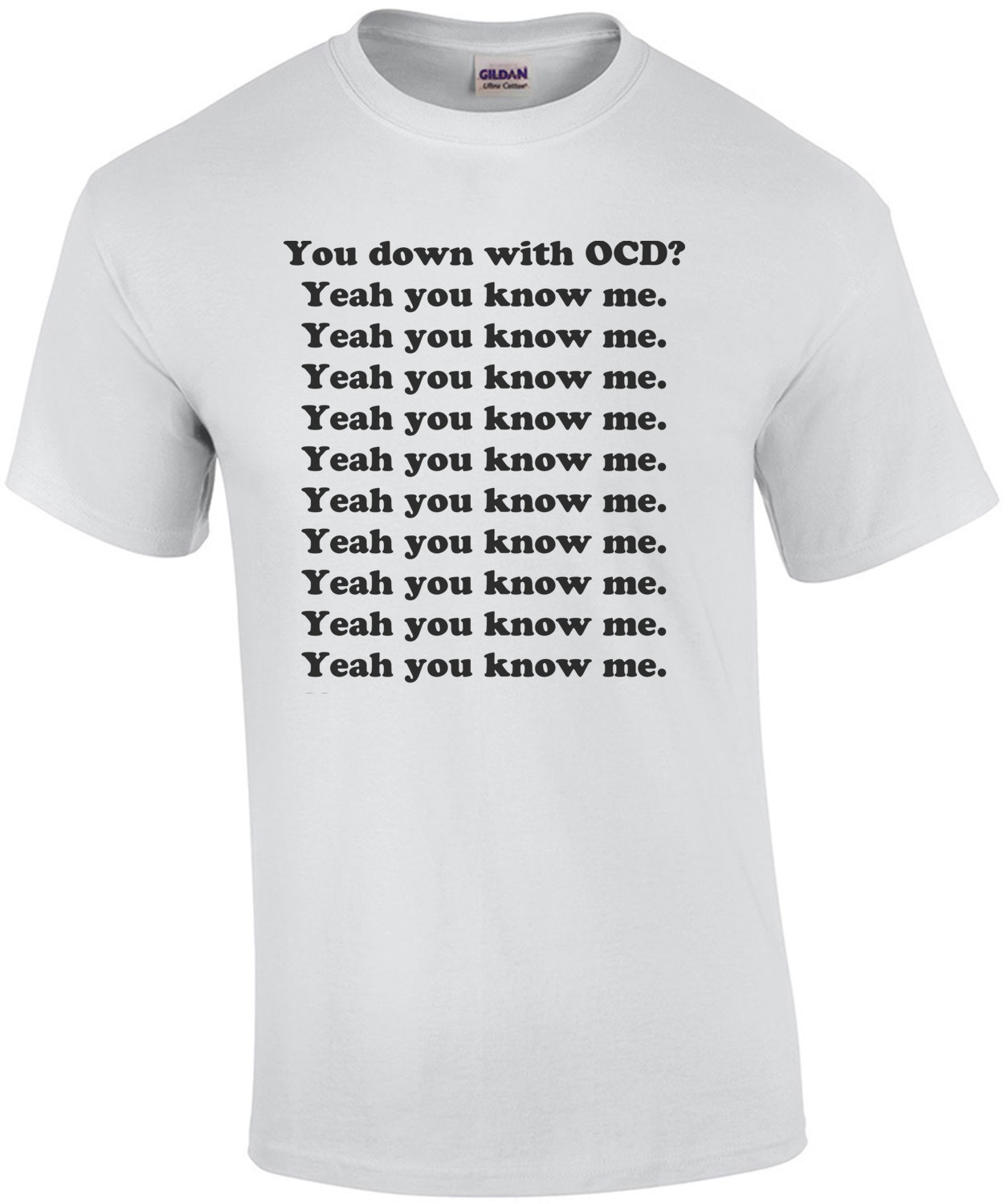 You down with OCD? Yeah you know me. Funny Shirt