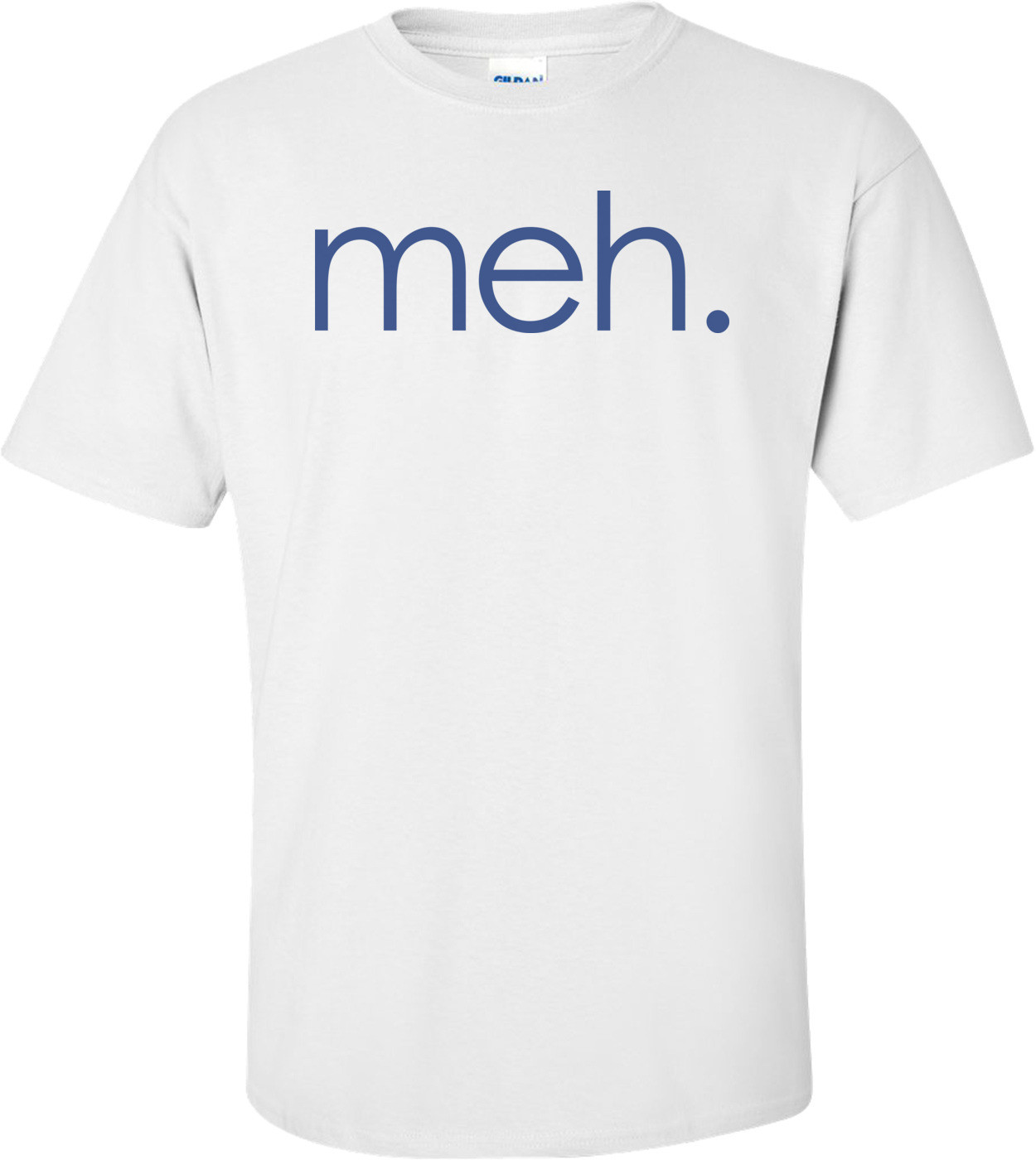 Meh. T-shirt