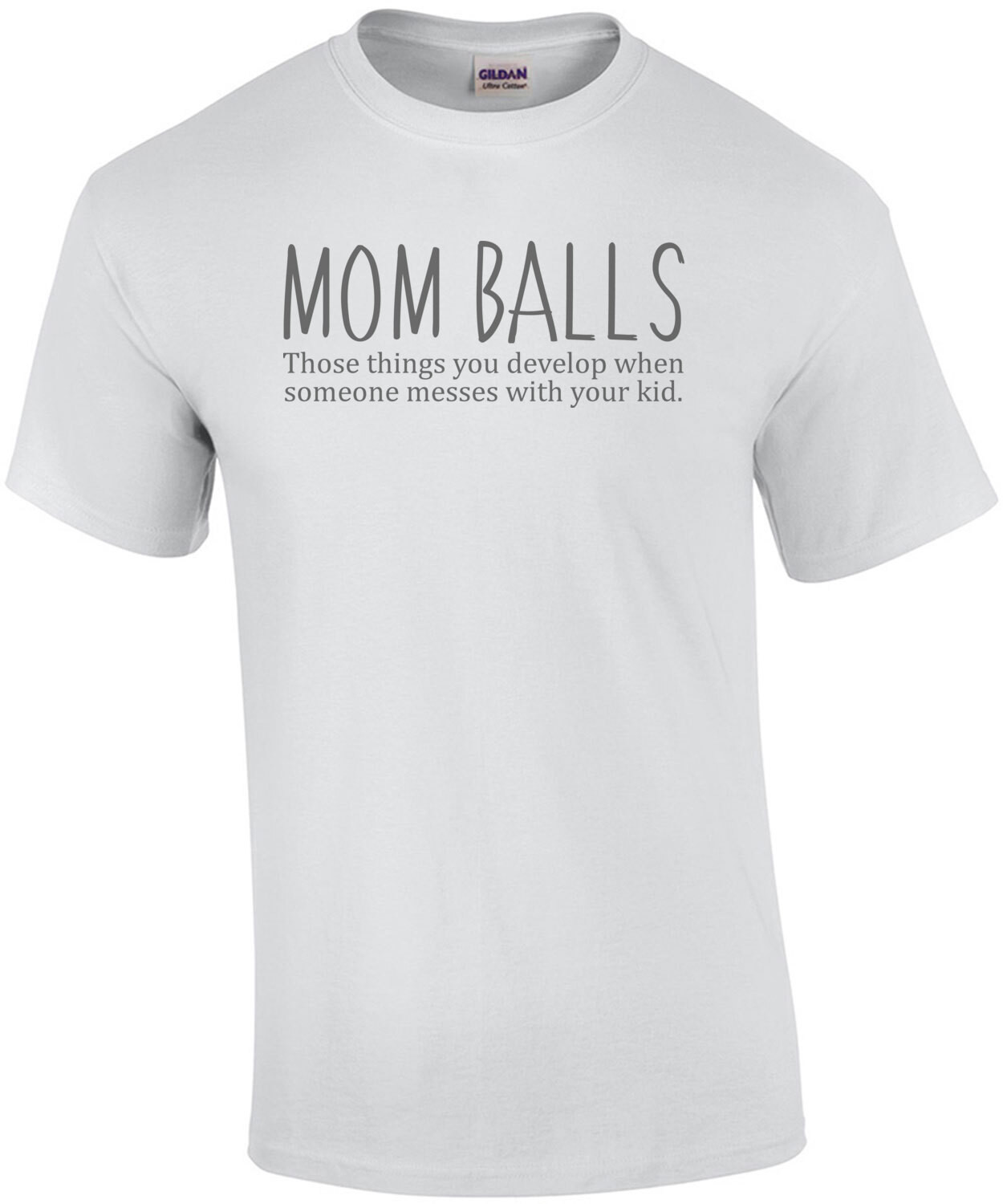 MOM BALLS - Those things you develop when someone messes with your kid - funny mom t-shirt