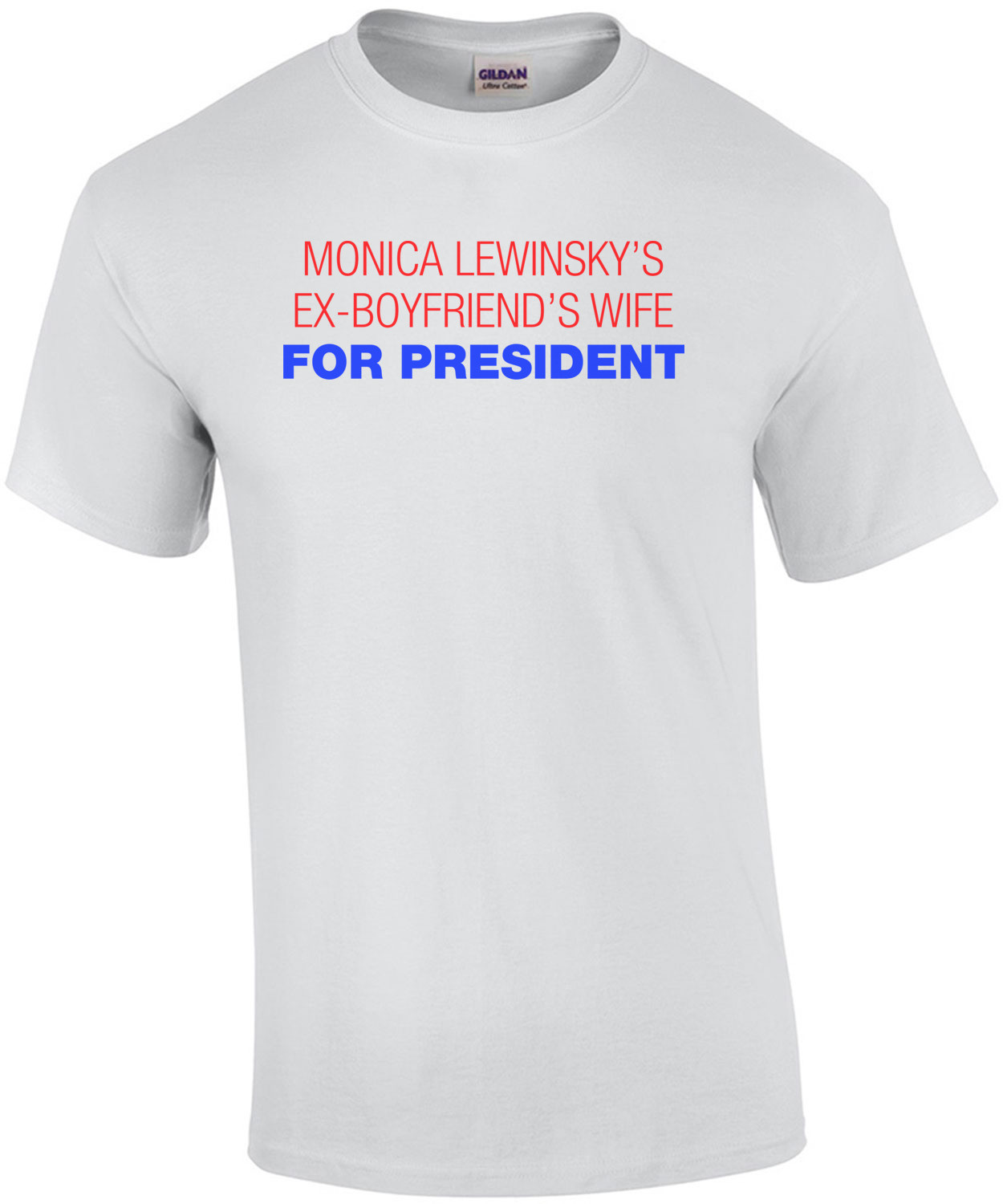 Monica Lewinsky's Ex Boyfriends Wife For President - Hillary Clinton Shirt