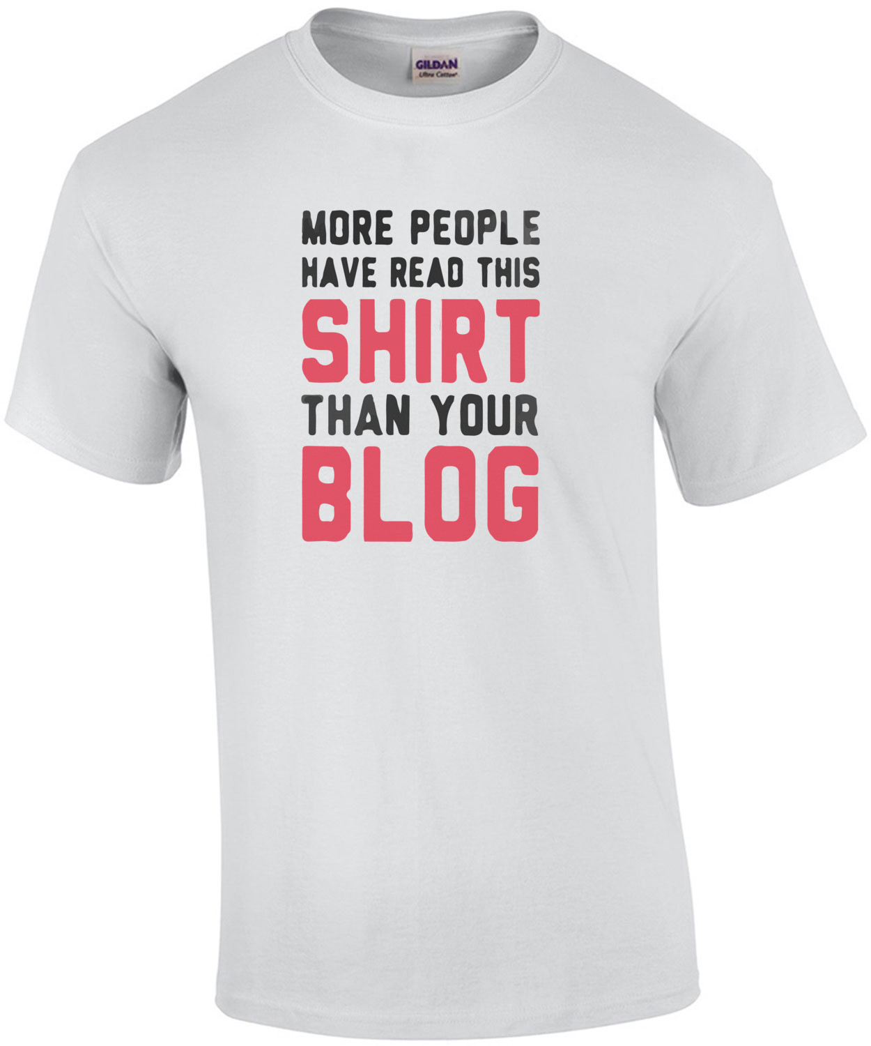 More People Have Read This Shirt Than Your Blog T-Shirt