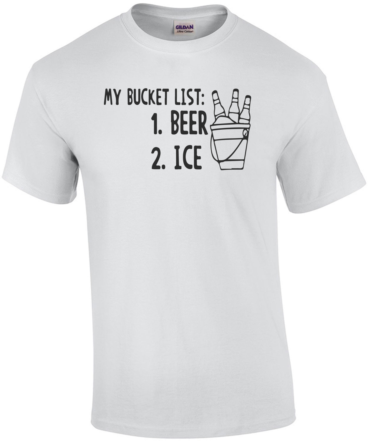 My Bucket List: 1. Beer 2. Ice T-Shirt