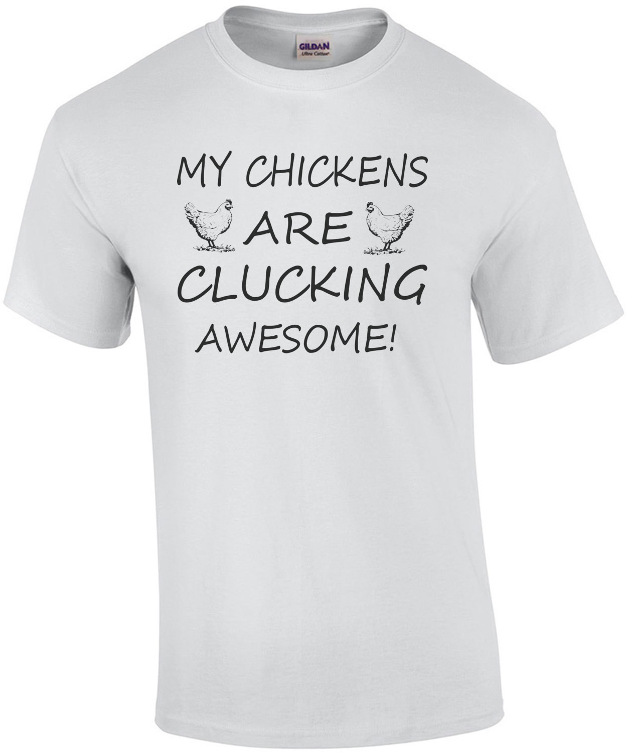 My Chickens Are Clucking Awesome T-Shirt