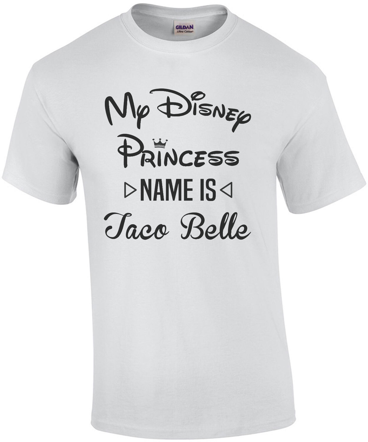 My disney princess name is Taco Belle - Funny disney t-shirt