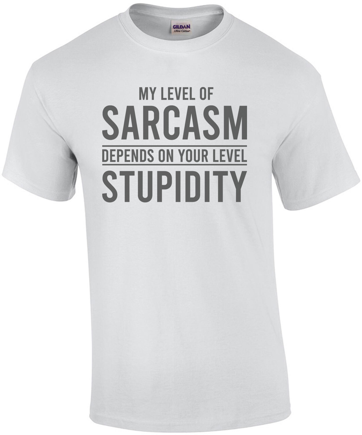 My level of sarcasm depends on your level of stupidity - sarcastic t-shirt