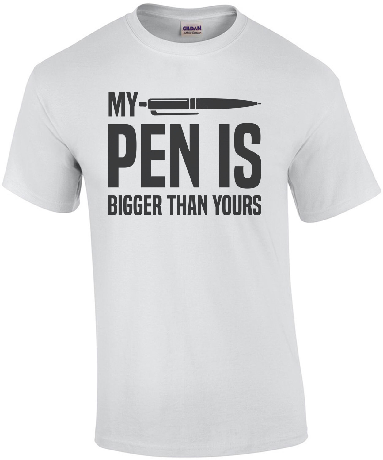 My pen is bigger than yours - funny sexual t-shirt