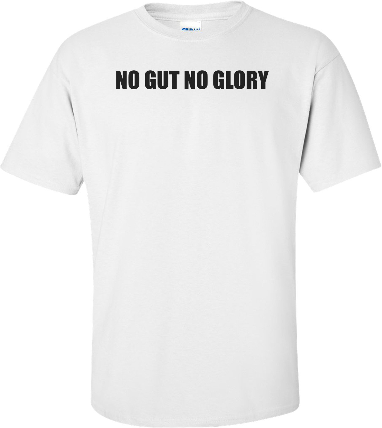 NO GUT NO GLORY Shirt