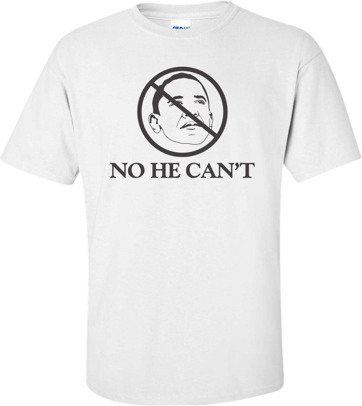 No He Can't Anti Obama T-shirt