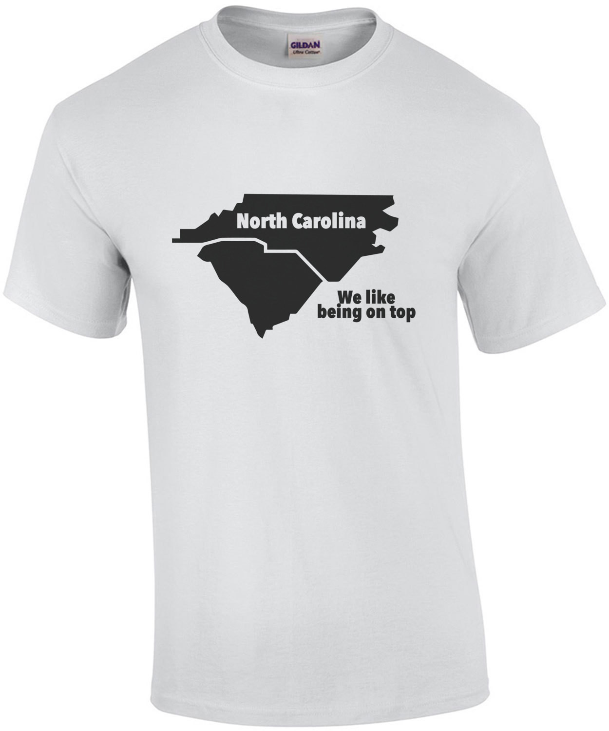 North Carolina - We like being on top - North Carolina T-Shirt