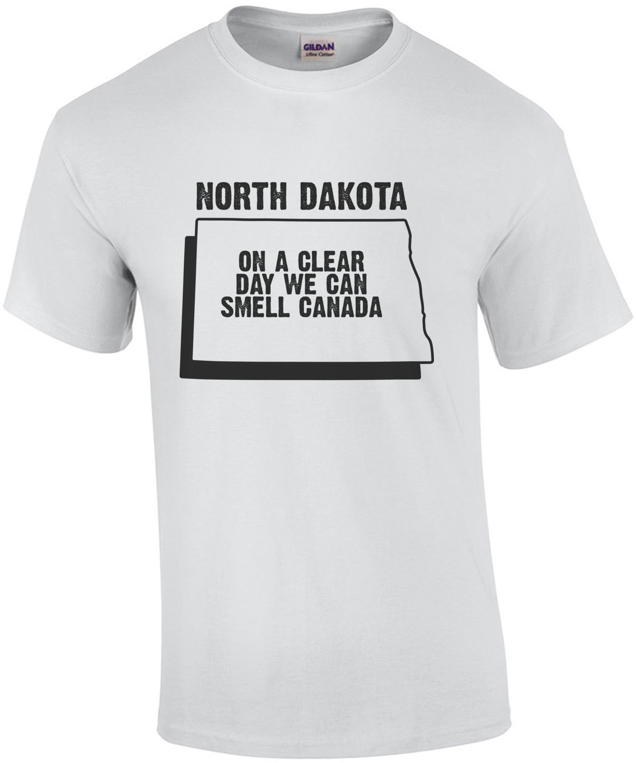 North Dakota - on a clear day we can smell Canads - North Dakota T-Shirt