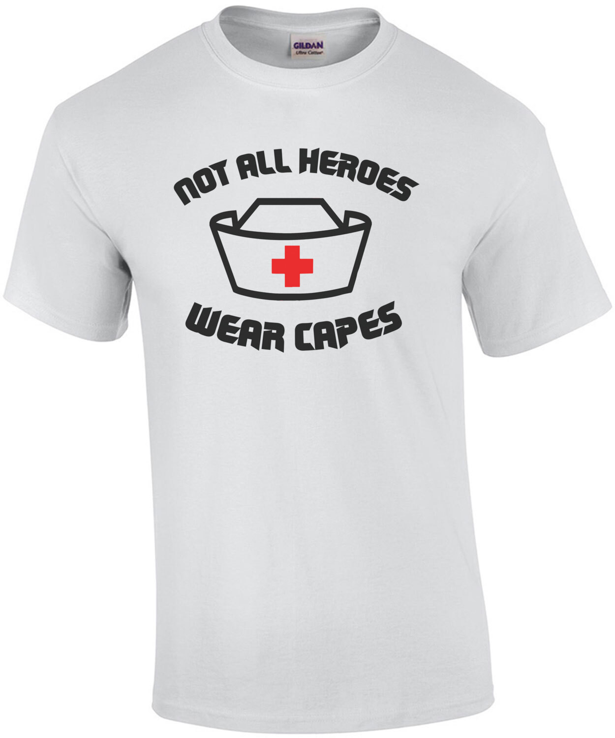 Not All Heroes Wear Capes - Nurse Shirt