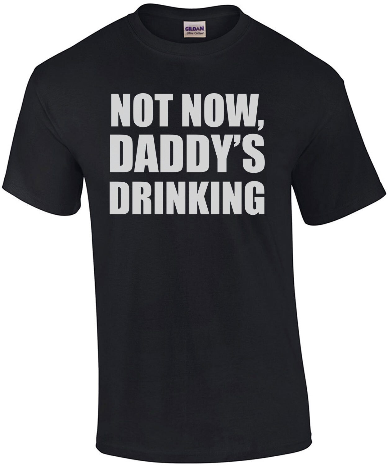Not now, daddy's drinking. funny drinking t-shirt